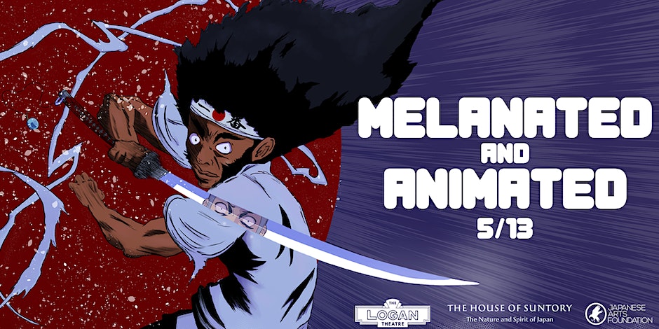 Melanated & Animated (21+ only)
Saturday, May 13th - 6pm
The Logan Theatre 2646 North Milwaukee Avenue Chicago, IL 60647